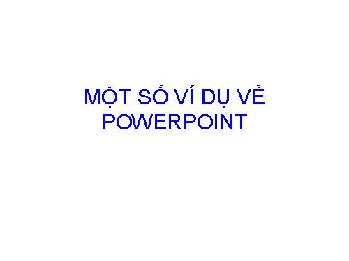 Ví dụ về  powerpoint nâng cao