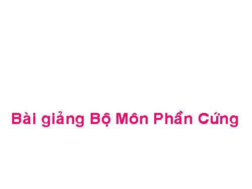 Bài giảng Phần Cứng máy tính