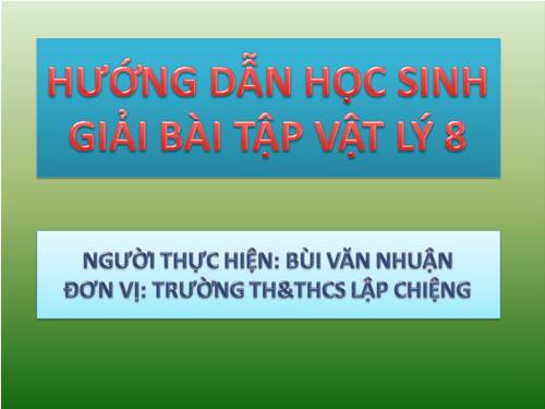 THUYẾT TRÌNH SK: HD HS GIẢI BT VẬT LÝ 8