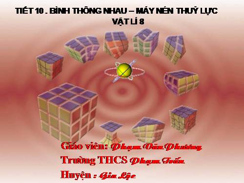 Tiết 9. Bình thông nhau - Máy nén thuỷ lực