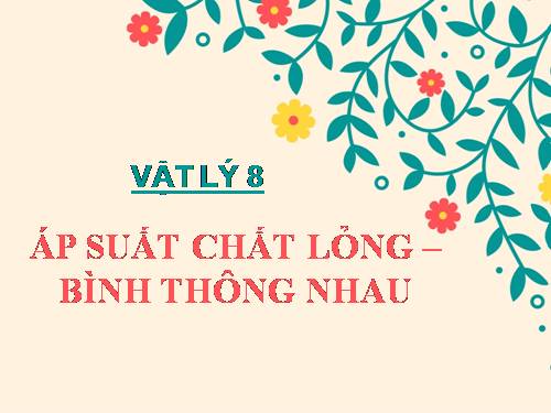 Bài 8. Áp suất chất lỏng - Bình thông nhau