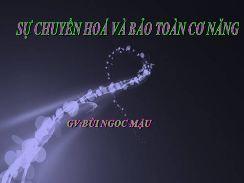 Bài 17. Sự chuyển hoá và bảo toàn cơ năng