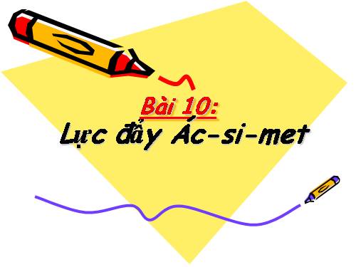 Bài 10. Lực đẩy Ác-si-mét