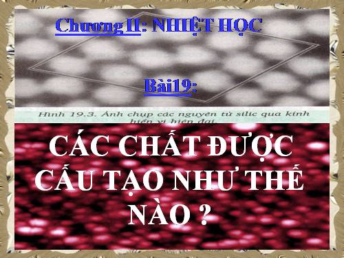 Bài 19. Các chất được cấu tạo như thế nào?