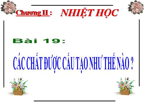 Bài 19. Các chất được cấu tạo như thế nào?