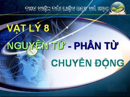 Bài 20. Nguyên tử, phân tử chuyển động hay đứng yên?