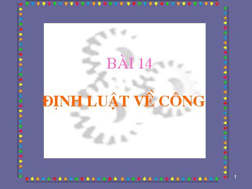 Bài 14. Định luật về công