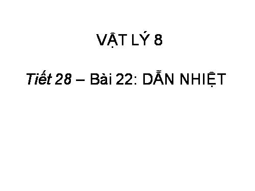 Bài 22. Dẫn nhiệt