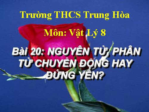 Bài 20. Nguyên tử, phân tử chuyển động hay đứng yên?