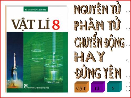 Bài 20. Nguyên tử, phân tử chuyển động hay đứng yên?