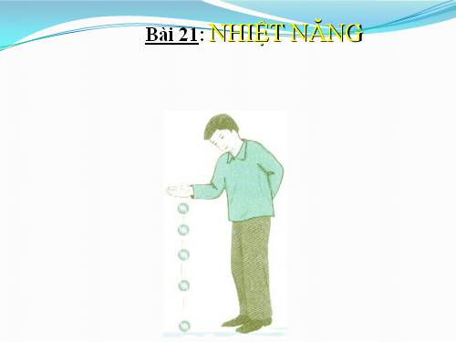 Bài 21. Nhiệt năng