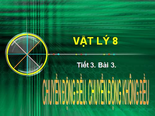 Bài 3. Chuyển động đều - Chuyển động không đều