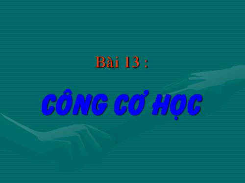 Bài 13. Công cơ học