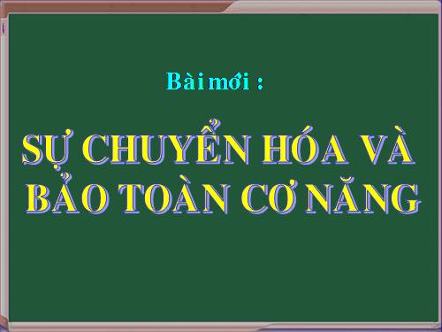 Bài 17. Sự chuyển hoá và bảo toàn cơ năng