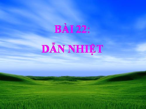 Bài 22. Dẫn nhiệt