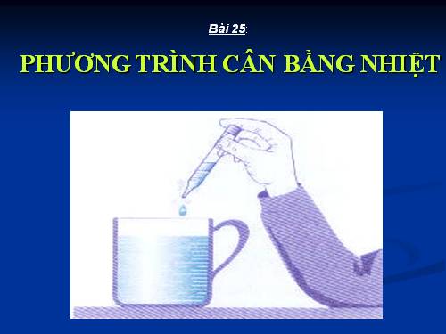 Bài 25. Phương trình cân bằng nhiệt