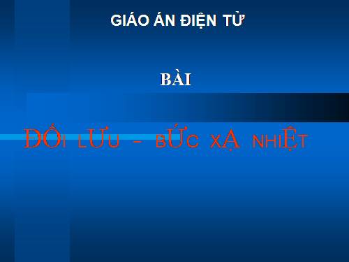 Bài 23. Đối lưu - Bức xạ nhiệt