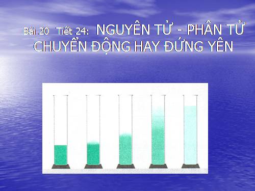 Bài 20. Nguyên tử, phân tử chuyển động hay đứng yên?