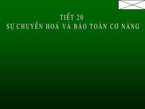 Bài 17. Sự chuyển hoá và bảo toàn cơ năng