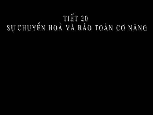 Bài 17. Sự chuyển hoá và bảo toàn cơ năng