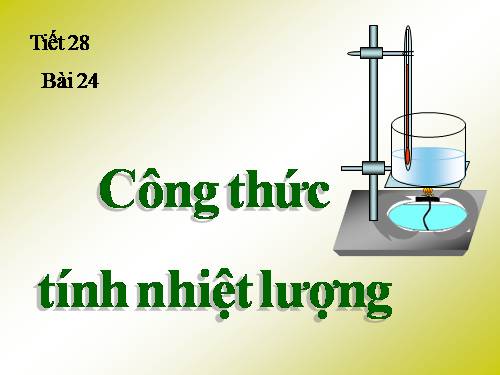 Bài 24. Công thức tính nhiệt lượng