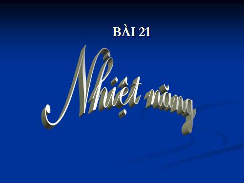 Bài 21. Nhiệt năng