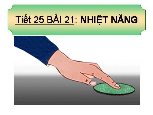 Bài 21. Nhiệt năng