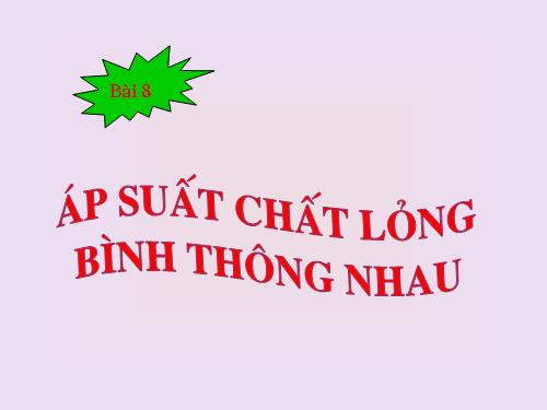 Bài 8. Áp suất chất lỏng - Bình thông nhau