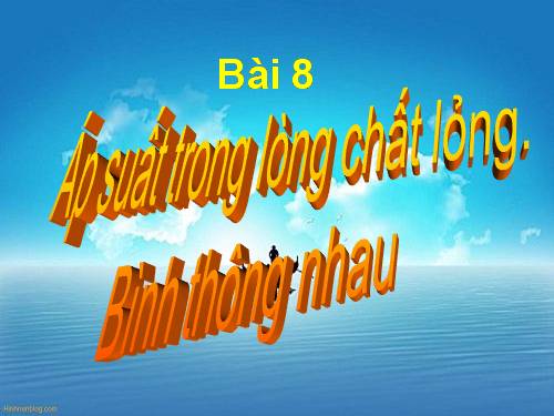 Bài 8. Áp suất chất lỏng - Bình thông nhau