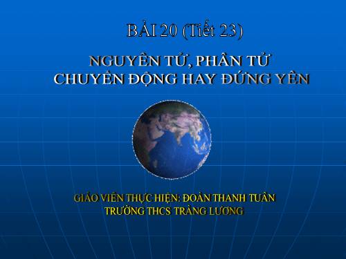 Bài 20. Nguyên tử, phân tử chuyển động hay đứng yên?