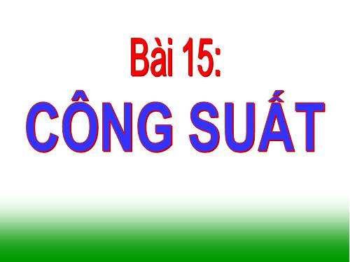 Bài 15. Công suất