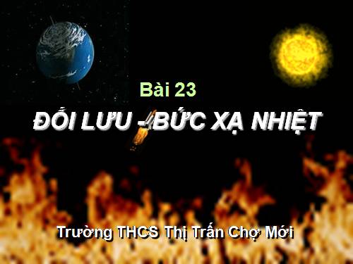 Bài 23. Đối lưu - Bức xạ nhiệt