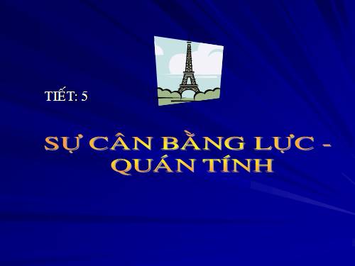 Bài 5. Sự cân bằng lực - Quán tính