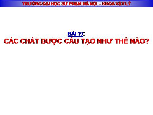 Bài 19. Các chất được cấu tạo như thế nào?