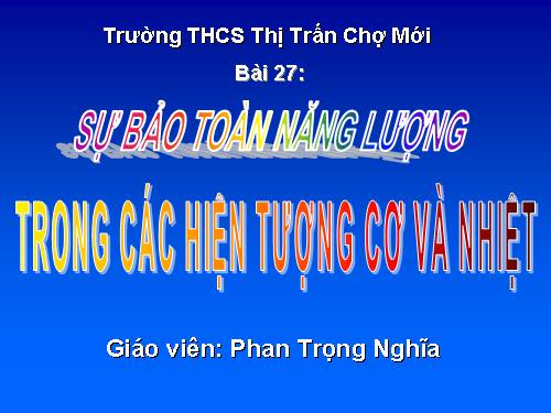 Bài 27. Sự bảo toàn năng lượng trong các hiện tượng cơ và nhiệt