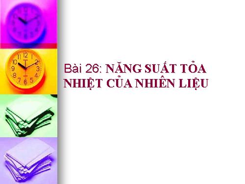 Bài 26. Năng suất tỏa nhiệt của nhiên liệu