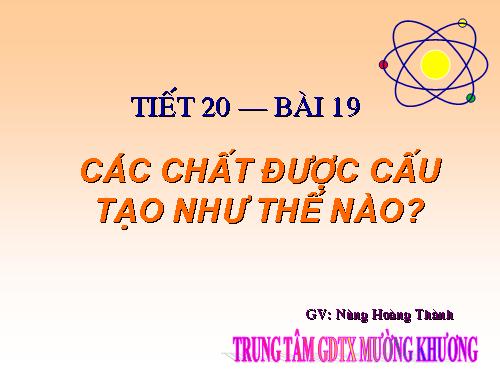 Bài 19. Các chất được cấu tạo như thế nào?