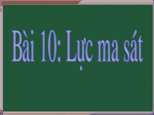 Bài 6. Lực ma sát