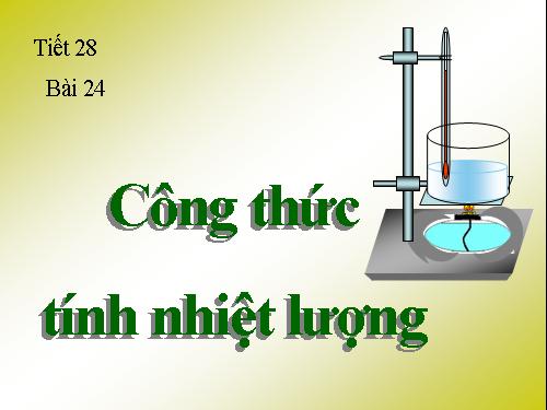 Bài 24. Công thức tính nhiệt lượng