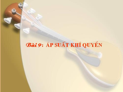 Bài 9. Áp suất khí quyển