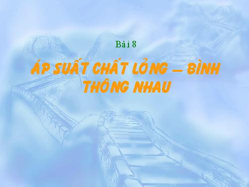 Bài 8. Áp suất chất lỏng - Bình thông nhau