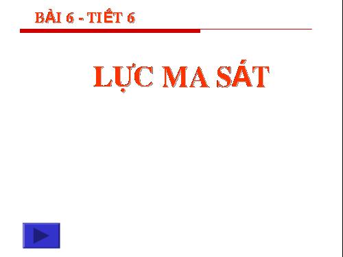 Bài 6. Lực ma sát