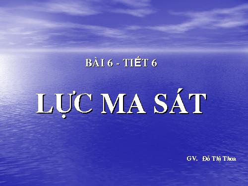 Bài 6. Lực ma sát