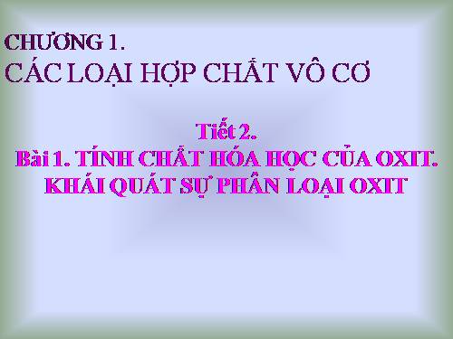 Bài 1. Tính chất hoá học của oxit. Khái quát về sự phân loại oxit