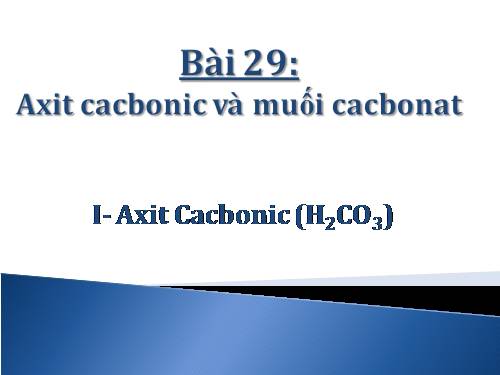 Bài 29. Axit cacbonic và muối cacbonat