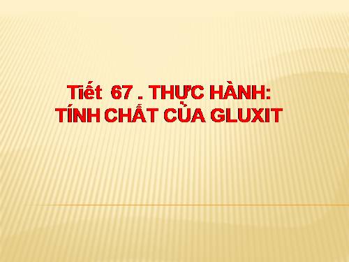 Bài 55. Thực hành: Tính chất của gluxit