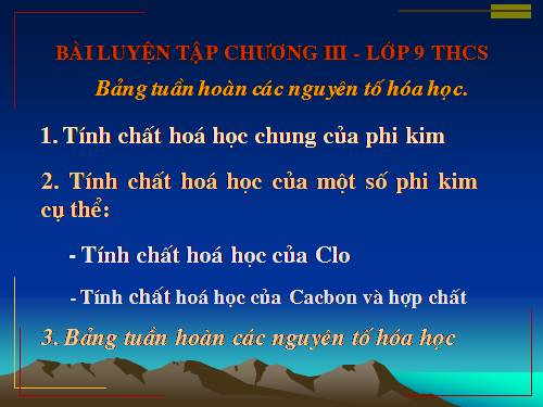 Bài 32. Luyện tập chương 3: Phi kim. Sơ lược về bảng tuần hoàn các nguyên tố hoá học