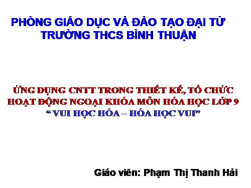 CHUONG TRINH NGOAI KHOA VUI HOC HOA-HOA HOC VUI LOP 9