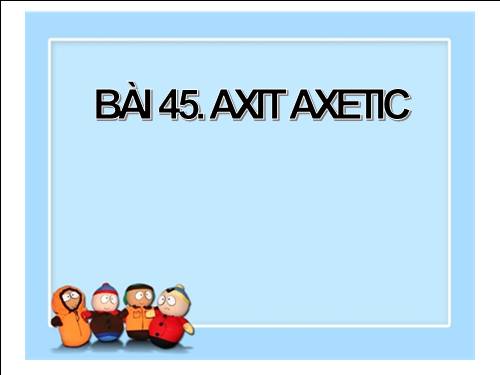 Bài 45. Axit axetic