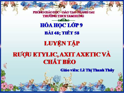 Bài 48. Luyện tập: Rượu etylic, axit axetic và chất béo